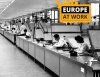 Η Ιστορία της Εργασίας και η βιομηχανική ευρωπαϊκή κληρονομιά στο νέο αφιέρωμα της Europeana “Europe at Work”
